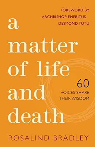 Imagen de archivo de A Matter of Life and Death: 60 Voices Share their Wisdom a la venta por WorldofBooks