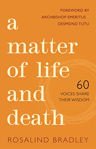 Stock image for A Matter of Life and Death: 60 Voices Share their Wisdom for sale by WorldofBooks