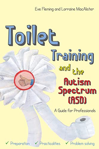 Stock image for Toilet Training and the Autism Spectrum (ASD) for sale by Blackwell's