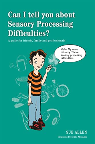 9781849056403: Can I tell you about Sensory Processing Difficulties?: A guide for friends, family and professionals