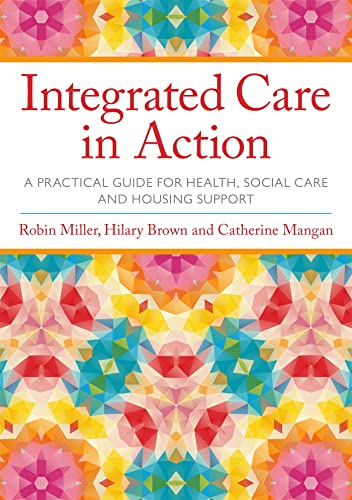 Imagen de archivo de Integrated Care in Action : A Practical Guide for Health, Social Care and Housing Support a la venta por Better World Books