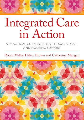 Stock image for Integrated Care in Action : A Practical Guide for Health, Social Care and Housing Support for sale by Better World Books