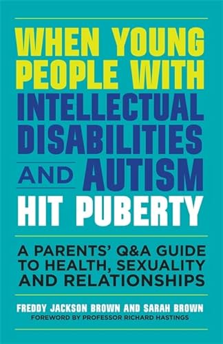Stock image for When Young People with Intellectual Disabilities and Autism Hit Puberty: A Parents' Q&A Guide to Health, Sexuality and Relationships (Paperback) for sale by The Book Escape