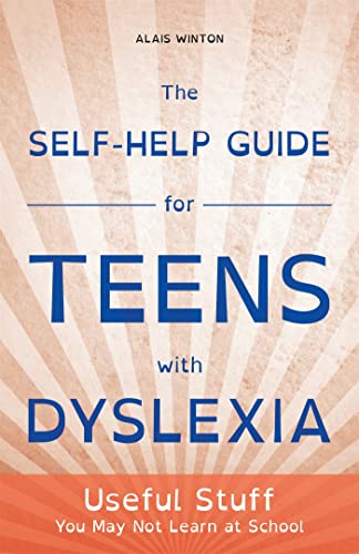 9781849056496: The Self-Help Guide for Teens with Dyslexia: Useful Stuff You May Not Learn at School