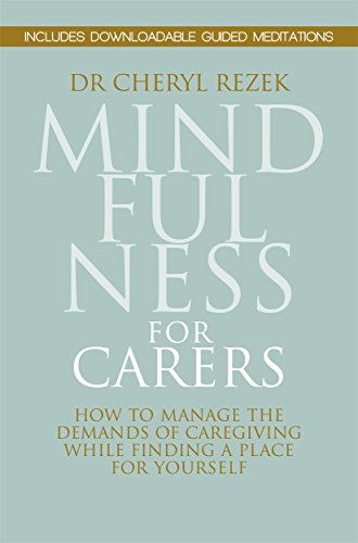 9781849056540: Mindfulness for Carers: How to Manage the Demands of Caregiving While Finding a Place for Yourself