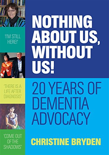 Beispielbild fr Nothing about Us, Without Us! : 20 Years of Dementia Advocacy zum Verkauf von Better World Books