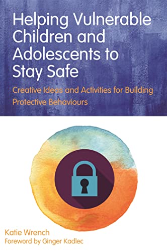 Stock image for Helping Vulnerable Children and Adolescents to Stay Safe [Paperback] Wrench, Katie for sale by Brook Bookstore