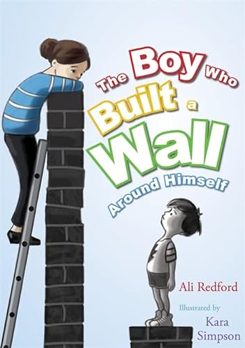 Stock image for The Boy Who Built a Wall Around Himself for sale by Blackwell's