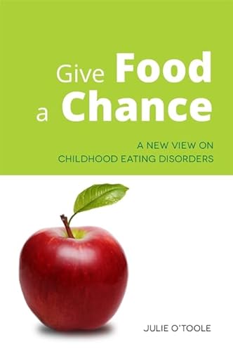 Beispielbild fr Give Food a Chance: A New View on Childhood Eating Disorders zum Verkauf von WorldofBooks