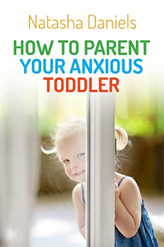 9781849057387: How to Parent Your Anxious Toddler