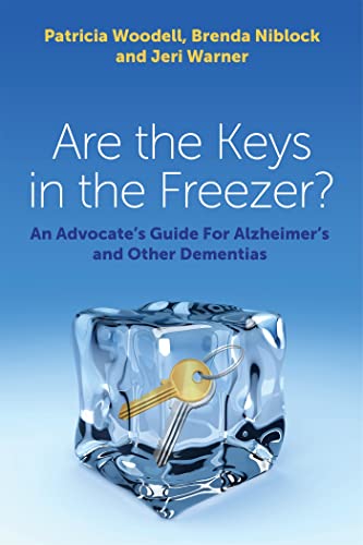 Stock image for Are the Keys in the Freezer?: An Advocate's Guide for Alzheimer's and Other Dementias for sale by ThriftBooks-Atlanta