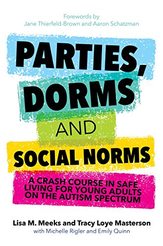 Beispielbild fr Parties, Dorms and Social Norms : A Crash Course in Safe Living for Young Adults on the Autism Spectrum zum Verkauf von Better World Books