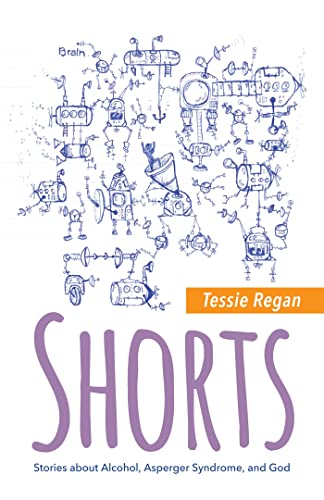9781849057615: SHORTS: Stories about Alcohol, Asperger Syndrome, and God