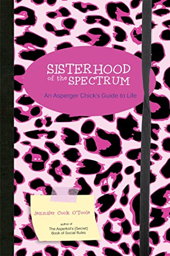 Beispielbild fr Sisterhood of the Spectrum: An Asperger Chick's Guide to Life zum Verkauf von WorldofBooks