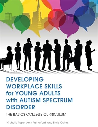 Beispielbild fr Developing Workplace Skills for Young Adults with Autism Spectrum Disorder : The BASICS College Curriculum zum Verkauf von Better World Books