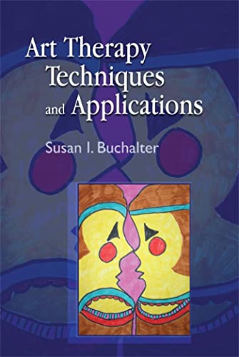 9781849058063: Art Therapy Techniques and Applications: A Model for Practice