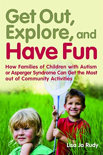 Beispielbild fr Get Out, Explore, and Have Fun!: How Families of Children With Autism or Asperger Syndrome Can Get the Most Out of Community Activities zum Verkauf von Books From California