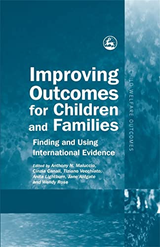 9781849058193: Improving Outcomes for Children and Families: Finding and Using International Evidence (Child Welfare Outcomes)