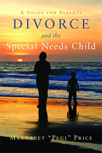 Stock image for Divorce and the Special Needs Child: A Guide for Parents for sale by Chiron Media