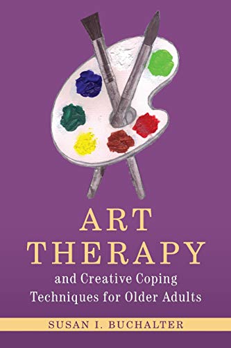 Stock image for Art Therapy and Creative Coping Techniques for Older Adults (Arts Therapies) for sale by Emerald Green Media
