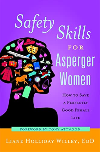 Beispielbild fr Safety Skills for Asperger Women : How to Save a Perfectly Good Female Life zum Verkauf von Better World Books