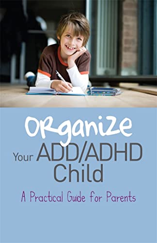 Beispielbild fr Organize Your ADD/ADHD Child: A Practical Guide for Parents zum Verkauf von WorldofBooks