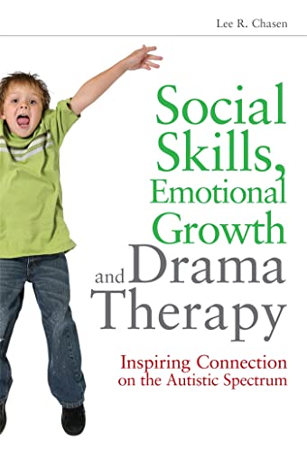 Beispielbild fr Social Skills, Emotional Growth and Drama Therapy: Inspiring Connection on the Autism Spectrum zum Verkauf von WorldofBooks