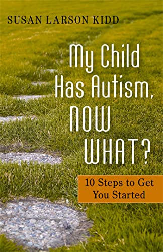 9781849058414: My Child Has Autism, Now What?: 10 Steps to Get You Started