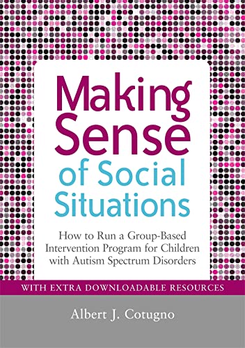 9781849058483: Making Sense of Social Situations: How to Run a Group-Based Intervention Program for Children with Autism Spectrum Disorders