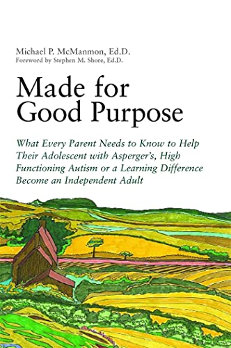 Beispielbild fr Made for Good Purpose: What Every Parent Needs to Know to Help Their Adolescent with Asperger's, High Functioning Autism or a Learning Difference Become an Independent Adult zum Verkauf von Letusbegin