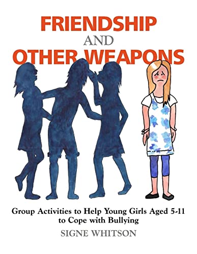 9781849058759: Friendship and Other Weapons: Group Activities to Help Young Girls Aged 5-11 to Cope with Bullying
