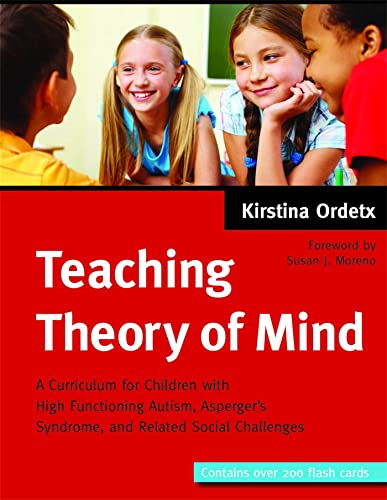 Stock image for Teaching Theory of Mind: A Curriculum for Children with High Functioning Autism, Asperger's Syndrome, and Related Social Challenges for sale by HPB-Red