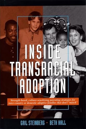 9781849059084: Inside Transracial Adoption: Strength-Based, Culture-Sensitizing Parenting Strategies for Inter-Country or Domestic Adoptive Families That Don't "Match"