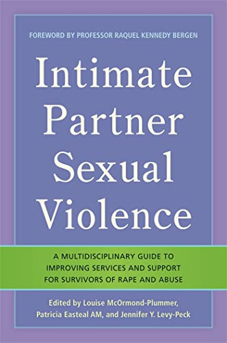 Stock image for INTIMATE PARTNER SEXUAL VIOLENCE (IPSV) A Multidisciplinary Guide to Improving Services and Support for Survivors of Rape and Abuse. for sale by Amazing Book Company