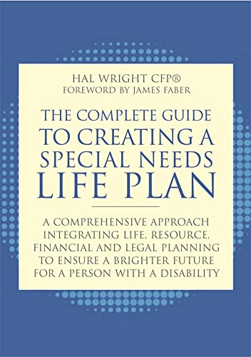 The Complete Guide to Creating a Special Needs Life Plan: A Comprehensive Approach Integrating Life, Resource, Financial and Legal Planning to Ensure a Brighter Future for a Person with a Disability (9781849059145) by Wright, Hal