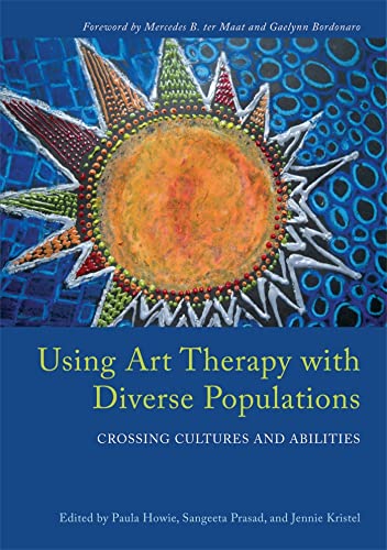 Imagen de archivo de Using Art Therapy with Diverse Populations: Crossing Cultures and Abilities a la venta por SGS Trading Inc