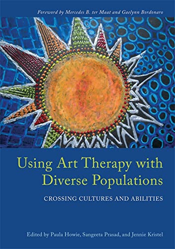 Stock image for Using Art Therapy with Diverse Populations: Crossing Cultures and Abilities for sale by SGS Trading Inc