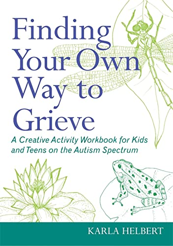 Immagine dell'editore per Finding Your Own Way to Grieve: A Creative Activity Workbook for Kids and Teens on the Autism Spectrum venduto da WorldofBooks