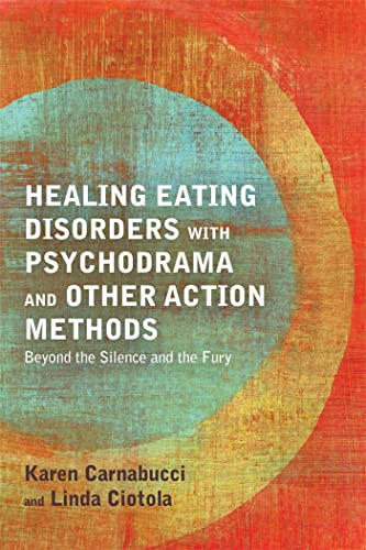 9781849059343: Healing Eating Disorders with Psychodrama and Other Action Methods: Beyond the Silence and the Fury