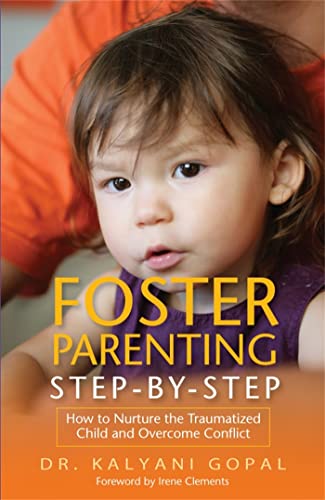 Beispielbild fr Foster Parenting Step-by-Step: How to Nurture the Traumatized Child and Overcome Conflict zum Verkauf von Books From California