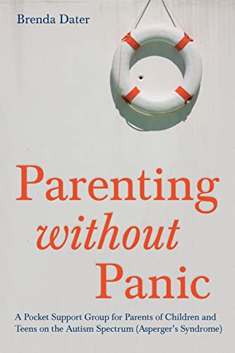 Stock image for Parenting without Panic: A Pocket Support Group for Parents of Children and Teens on the Autism Spectrum (Asperger's Syndrome) for sale by SecondSale