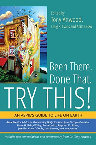 Imagen de archivo de Been There. Done That. Try This!: An Aspie's Guide to Life on Earth a la venta por HPB-Red