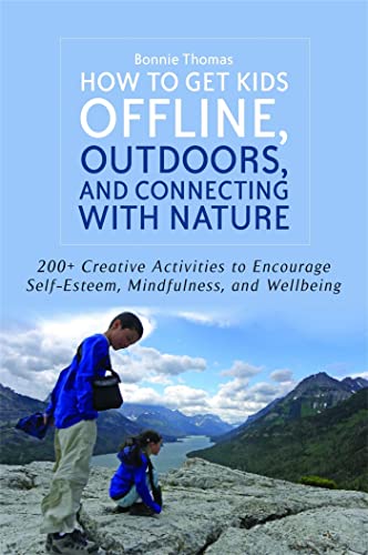 Stock image for How to Get Kids Offline, Outdoors, and Connecting With Nature for sale by Blackwell's