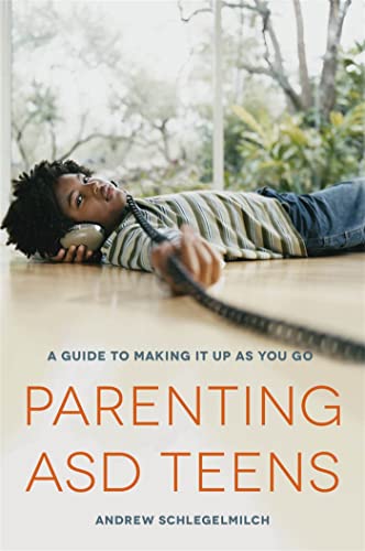 Beispielbild fr Parenting ASD Teens: A Guide to Making it Up As You Go zum Verkauf von Open Books