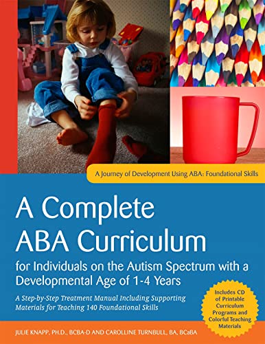 9781849059787: A Complete ABA Curriculum for Individuals on the Autism Spectrum with a Developmental Age of 1-4 Years: A Step-by-Step Treatment Manual Including ... Skill (A Journey of Development Using ABA)