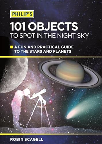 Beispielbild fr Philip's 101 Objects to Spot in the Night Sky: A Fun and Practical Guide to the Stars and Planets zum Verkauf von AwesomeBooks