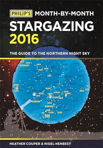 Stock image for Philip's Month-By-Month Stargazing 2016 : A Guide to the Northern Night Sky for sale by Better World Books Ltd