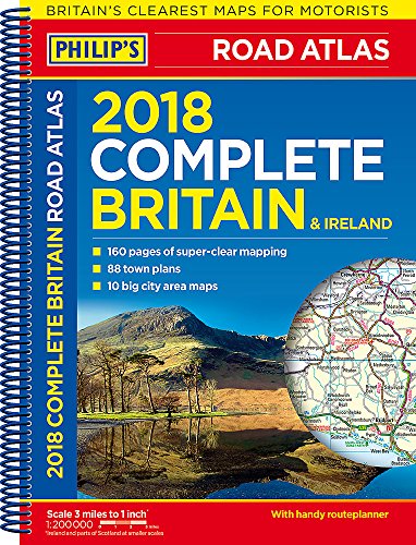 Stock image for Philip's 2018 Complete Road Atlas Britain and Ireland - Spiral: (Spiral binding) (Philips Road Atlas) for sale by WorldofBooks