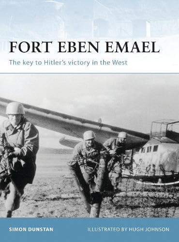 9781849080293: Fort Eben Emael: The Key to Hitler's Victory in the West