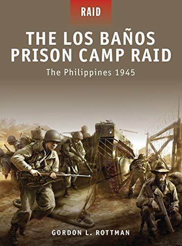 Stock image for The Los Banos Prison Camp Raid: The Philippines 1945 for sale by HPB-Ruby